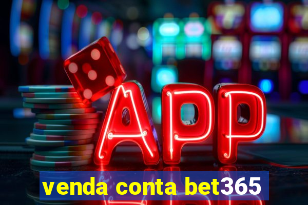 venda conta bet365